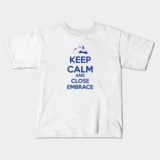 Keep Calm and Close Embrace Kids T-Shirt